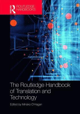 Minako O'Hagan - Routledge Handbook of Translation and Technology, Inbunden