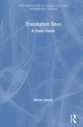 Sherry Simon - Translation Sites, Inbunden
