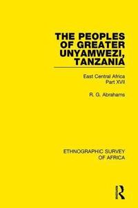 bokomslag The Peoples of Greater Unyamwezi,Tanzania (Nyamwezi, Sukuma, Sumbwa, Kimbu, Konongo)