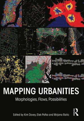 Kim Dovey, Elek Pafka, Mirjana Ristic - Mapping Urbanities, Inbunden