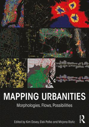 Kim Dovey, Elek Pafka, Mirjana Ristic - Mapping Urbanities, Häftad