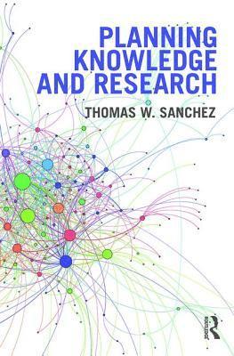 Thomas W. Sanchez - Planning Knowledge and Research, Inbunden