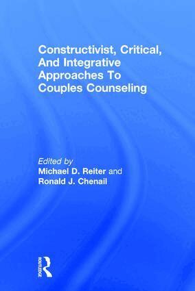 Michael D. Reiter, Ronald J. Chenail - Constructivist, Critical, And Integrative Approaches To Couples Counseling, Inbunden
