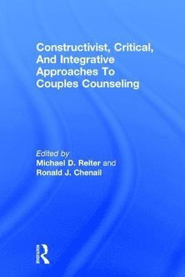 bokomslag Constructivist, Critical, And Integrative Approaches To Couples Counseling