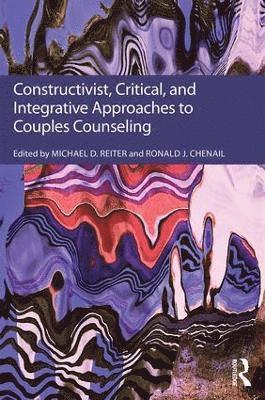 Constructivist, Critical, And Integrative Approaches To Couples Counseling 1