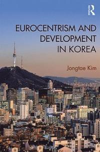 bokomslag Eurocentrism and Development in Korea