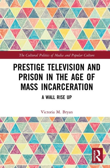 Victoria Bryan - Prestige Television and Prison in the Age of Mass Incarceration, Inbunden