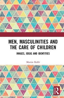 bokomslag Men, Masculinities and the Care of Children
