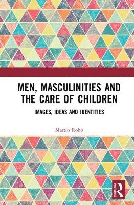 Men, Masculinities and the Care of Children 1