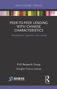 bokomslag Peer-to-Peer Lending with Chinese Characteristics: Development, Regulation and Outlook