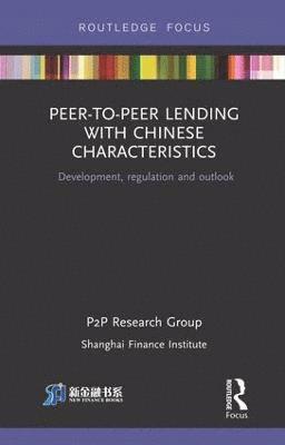 bokomslag Peer-to-Peer Lending with Chinese Characteristics: Development, Regulation and Outlook