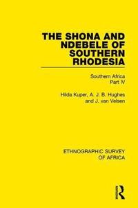 bokomslag The Shona and Ndebele of Southern Rhodesia