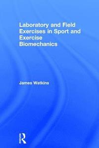 bokomslag Laboratory and Field Exercises in Sport and Exercise Biomechanics