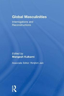 Mangesh Kulkarni, Rimjhim Jain (Associate Editor) - Global Masculinities, Inbunden