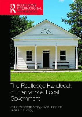 Richard Kerley, Joyce Liddle, Pamela T. Dunning, UK.) Kerley, Richard (Queen Margaret University, UK.) Liddle, Joyce (University of Northumbria, USA) Dunning, Pamela T. (Troy University - Routledge Handbook of International Local Government, Inbunden