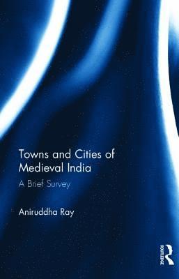 bokomslag Towns and Cities of Medieval India