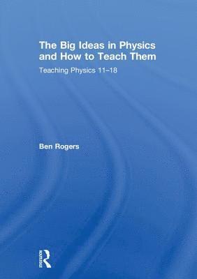 The Big Ideas in Physics and How to Teach Them 1