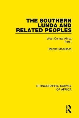 The Southern Lunda and Related Peoples (Northern Rhodesia, Belgian Congo, Angola) 1