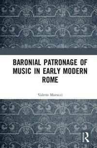 bokomslag Baronial Patronage of Music in Early Modern Rome