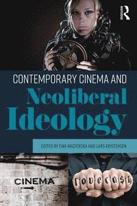 bokomslag Contemporary Cinema and Neoliberal Ideology