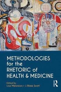 bokomslag Methodologies for the Rhetoric of Health & Medicine