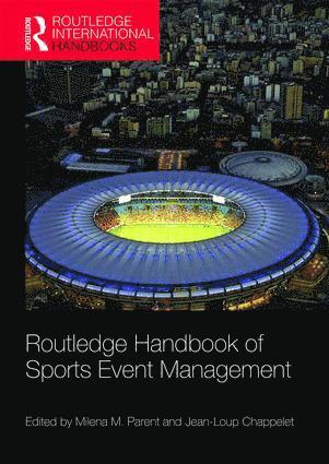 Milena Parent, Jean-Loup Chappelet, and the Norwegian School of Sport Sciences) Parent, Milena (University of Ottawa, Canada, Switzerland) Chappelet, Jean-Loup (University of Lausanne, Milena M. Parent - Routledge Handbook of Sports Event Management, Häftad