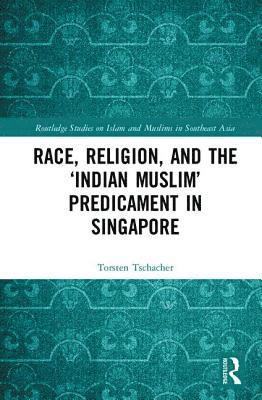 bokomslag Race, Religion, and the Indian Muslim Predicament in Singapore