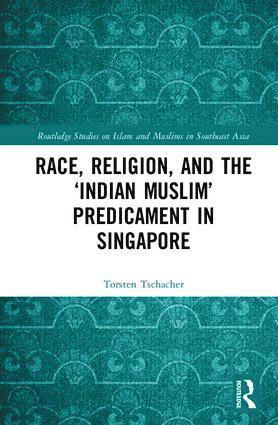 bokomslag Race, Religion, and the 'Indian Muslim' Predicament in Singapore