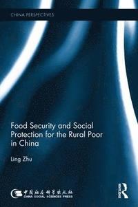 bokomslag Food Security and Social Protection for the Rural Poor in China