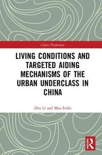bokomslag Living Conditions and Targeted Aiding Mechanisms of the Urban Underclass in China