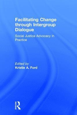 Kristie Ford, USA) Ford, Kristie (Skidmore College - Facilitating Change through Intergroup Dialogue, Inbunden