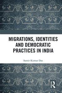 bokomslag Migrations, Identities and Democratic Practices in India