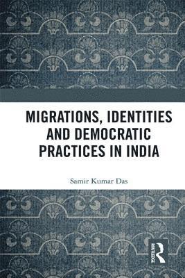 Migrations, Identities and Democratic Practices in India 1