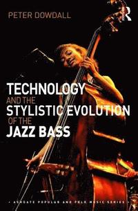 bokomslag Technology and the Stylistic Evolution of the Jazz Bass