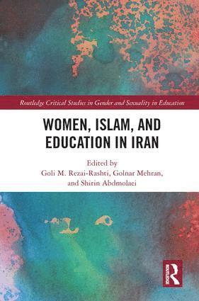 Goli M. Rezai-Rashti, Golnar Mehran, Shirin Abdmolaei - Women, Islam and Education in Iran, Inbunden