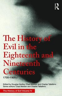 bokomslag The History of Evil in the Eighteenth and Nineteenth Centuries