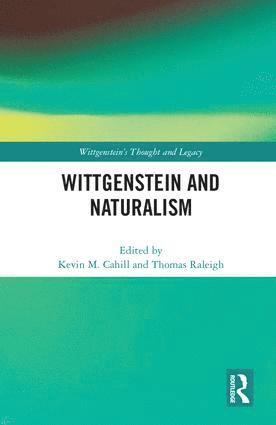 Kevin M. Cahill, Thomas Raleigh, Norway) Cahill, Kevin M. (University of Bergen, Thomas (Norwegian University of Science and Technology) Raleigh - Wittgenstein and Naturalism, Inbunden