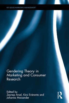 Zeynep Arsel, Kirsi Eräranta, Johanna Moisander - Gendering Theory in Marketing and Consumer Research, Inbunden