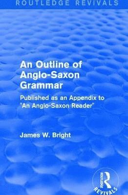 Routledge Revivals: An Outline of Anglo-Saxon Grammar (1936) 1
