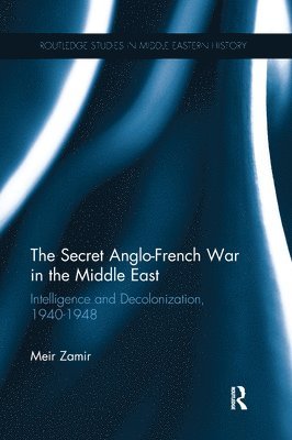 bokomslag The Secret Anglo-French War in the Middle East