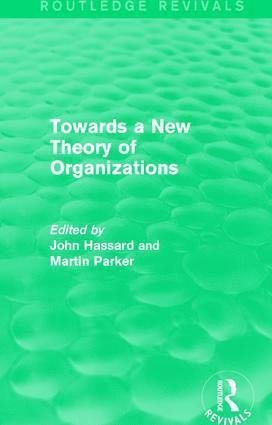 John Hassard, Martin Parker, UK) Hassard, John (University of Manchester, UK) Parker, Martin (University of Leicester School of Management - Routledge Revivals: Towards a New Theory of Organizations (1994), Inbunden