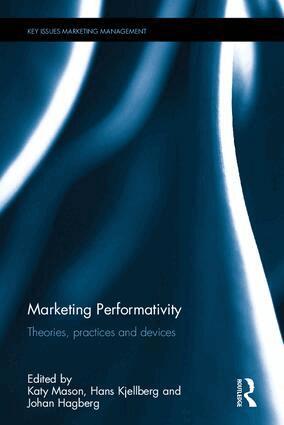 Katy Mason, Hans Kjellberg, Johan Hagberg - Marketing Performativity, Inbunden