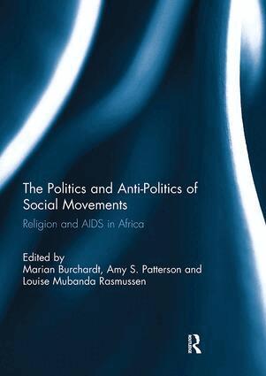 Marian Burchardt, Amy Patterson, Louise Mubanda Rasmussen - Politics and Anti-Politics of Social Movements, Häftad