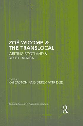 Kai Easton, Derek Attridge, UK) Easton, Kai (SOAS University of London, UK) Attridge, Derek (University of York - Zoë Wicomb & the Translocal, Inbunden