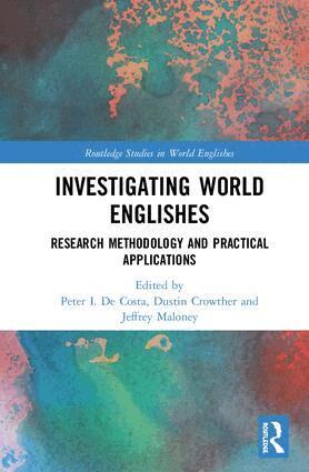 Peter I. De Costa, Dustin Crowther, Jeffrey Maloney - Investigating World Englishes, Inbunden