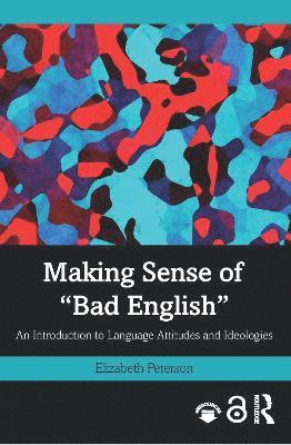 Elizabeth Peterson, Finland) Peterson, Elizabeth (University of Helsinki - Making Sense of "Bad English", Häftad