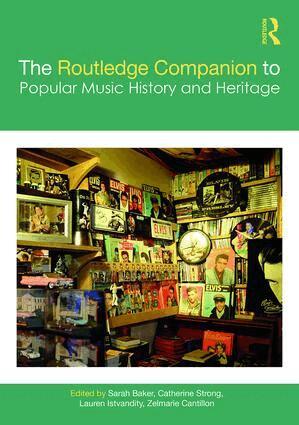 Sarah Baker, Catherine Strong, Lauren Istvandity, Zelmarie Cantillon - Routledge Companion to Popular Music History and Heritage, Inbunden