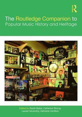 bokomslag The Routledge Companion to Popular Music History and Heritage