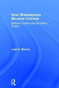 bokomslag How Shakespeare Became Colonial