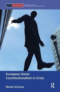 bokomslag European Union Constitutionalism in Crisis